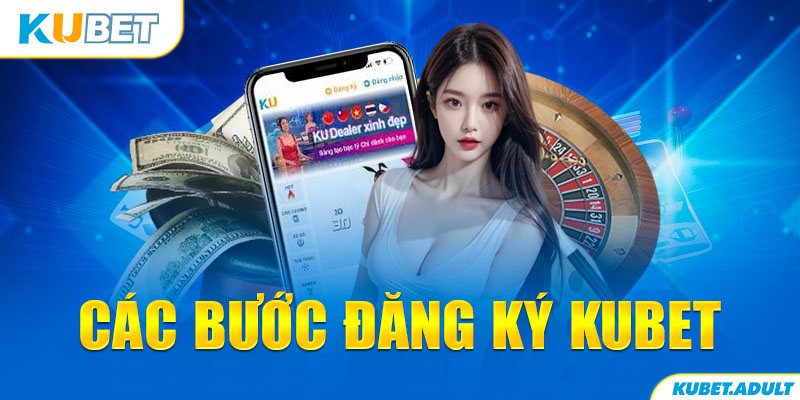 Các bước đăng ký kubet