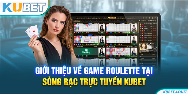 Giới thiệu về game Roulette tại sòng bạc trực tuyến kubet