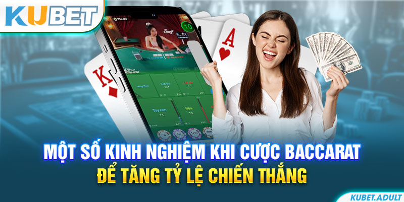 Một số kinh nghiệm khi cược Baccarat để tăng tỷ lệ chiến thắng